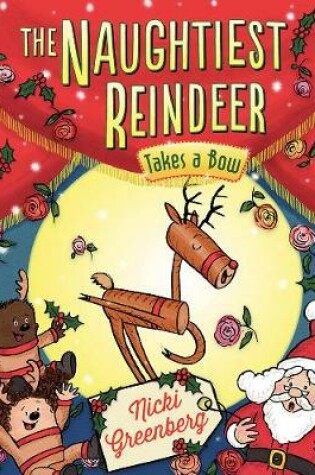 Cover of The Naughtiest Reindeer Takes a Bow
