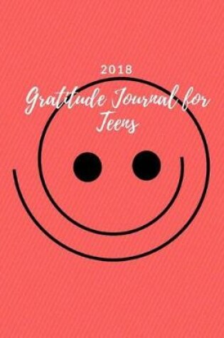 Cover of 2018 Gratitude Journal for Teens