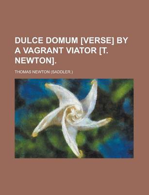 Book cover for Dulce Domum [Verse] by a Vagrant Viator [T. Newton]