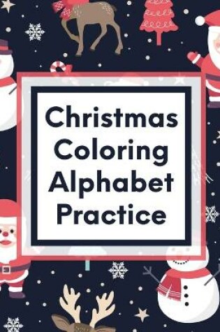 Cover of Christmas Coloring Alphabet Practice