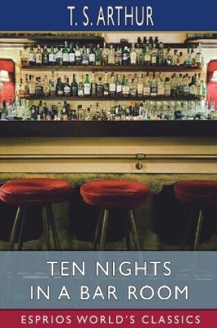 Cover of Ten Nights in a Bar Room (Esprios Classics)