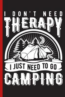 Book cover for I Don't Need Therapy I Just Need to Go Camping
