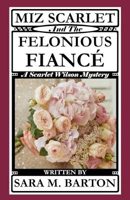 Book cover for Miz Scarlet and the Felonious Fianc�