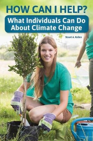 Cover of How Can I Help? What Individuals Can Do about Climate Change