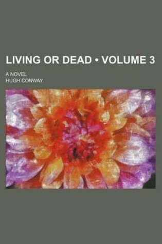 Cover of Living or Dead (Volume 3); A Novel