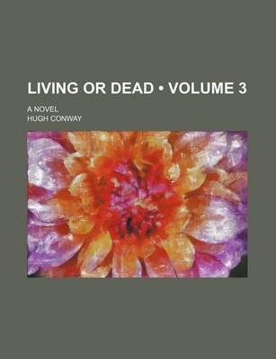 Book cover for Living or Dead (Volume 3); A Novel