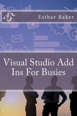 Book cover for Visual Studio Add Ins for Busies