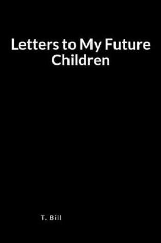 Cover of Letters to My Future Children