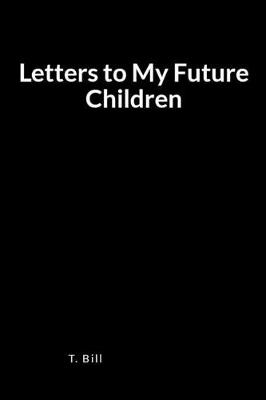 Book cover for Letters to My Future Children