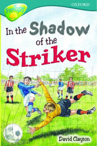 Cover of Oxford Reading Tree: Stage 16: TreeTops: In the Shadow of the Striker