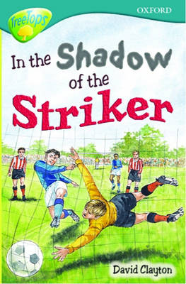 Book cover for Oxford Reading Tree: Stage 16: TreeTops: In the Shadow of the Striker