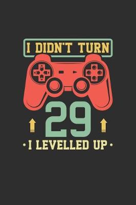 Book cover for I Didn't Turn 29 I Levelled Up