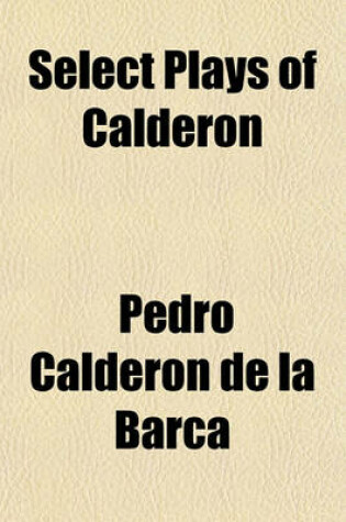 Cover of Select Plays of Calderon