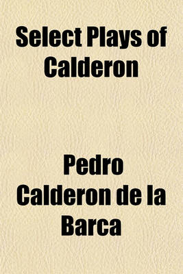 Book cover for Select Plays of Calderon