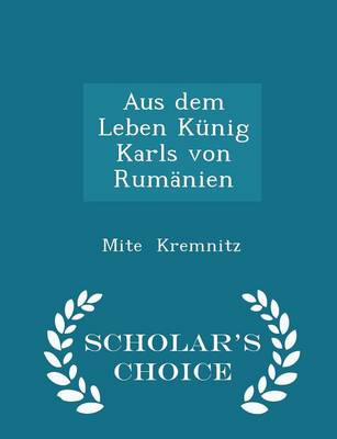 Book cover for Aus Dem Leben Künig Karls Von Rumänien - Scholar's Choice Edition