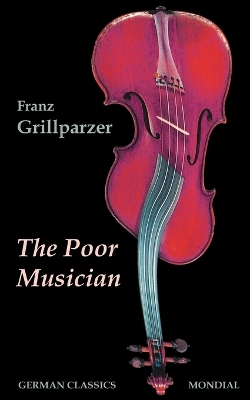 Cover of The Poor Musician (German Classics. The Life of Grillparzer)