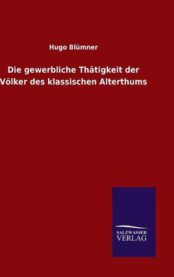 Book cover for Die gewerbliche Thätigkeit der Völker des klassischen Alterthums