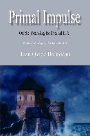 Cover of Primal Impulse: on the Yearning for Eternal Life and Other Social Concordats