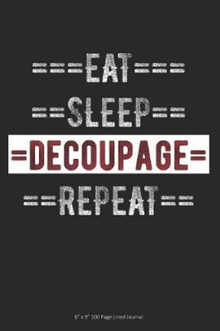 Cover of Eat Sleep Decoupage Repeat