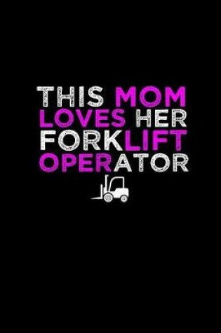 Cover of This mom loves her forklift operator