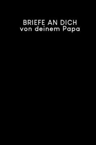 Cover of Briefe an Dich von deinem Papa