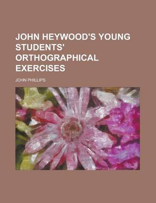 Book cover for John Heywood's Young Students' Orthographical Exercises