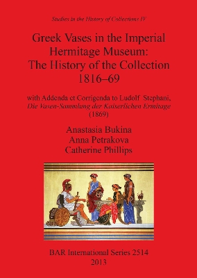 Book cover for Greek Vases in the Imperial Hermitage Museum: The History of the Collection 1816-69