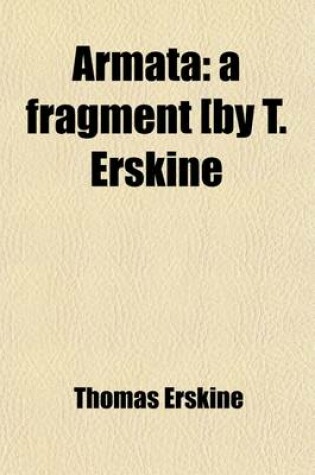 Cover of Armata; A Fragment [By T. Erskine. a Fragment [By T. Erskine