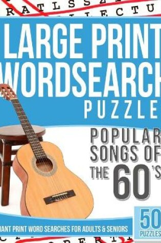 Cover of Large Print Wordsearches Puzzles Popular Songs of 60s