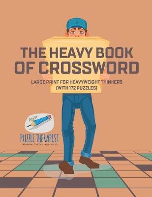 Book cover for The Heavy Book of Crossword Large Print for Heavyweight Thinkers (with 172 Puzzles)
