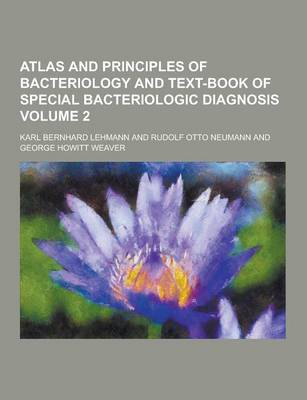 Book cover for Atlas and Principles of Bacteriology and Text-Book of Special Bacteriologic Diagnosis Volume 2