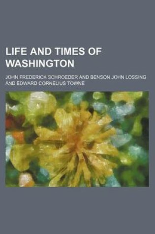 Cover of Life and Times of Washington (Volume 1)