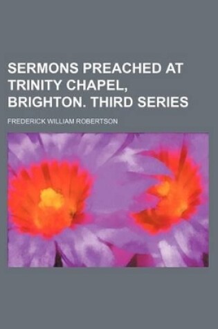 Cover of Sermons Preached at Trinity Chapel, Brighton. Third Series