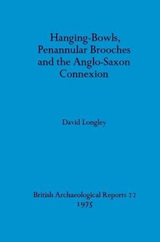 Cover of Hanging-bowls Penannular Brooches and the Anglo-Saxon Connection