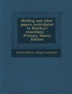 Book cover for Mudfog and Other Papers Contributed to Bentley's Miscellany - Primary Source Edition