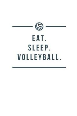 Cover of Eat. Sleep. Volleyball.