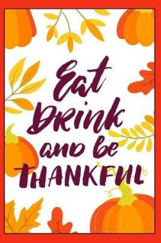 Cover of Eat Drink and Be Thankful