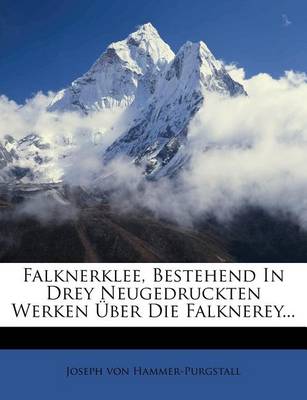 Book cover for Falknerklee, Bestehend in Drey Ungedruckten Werken Uber Die Falknerey