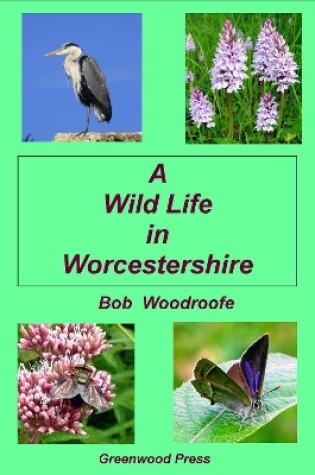 Cover of A Wild Life in Worcestershire