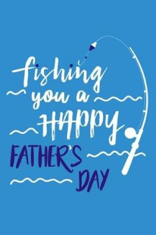 Cover of Fishing You A Happy Father's Day