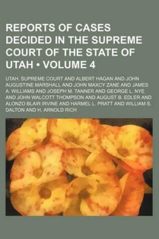 Cover of Reports of Cases Decided in the Supreme Court of the State of Utah (Volume 4)