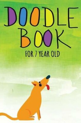 Cover of Doodle Book For 7 Year Old