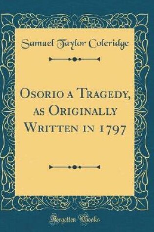 Cover of Osorio a Tragedy, as Originally Written in 1797 (Classic Reprint)