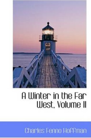 Cover of A Winter in the Far West, Volume II