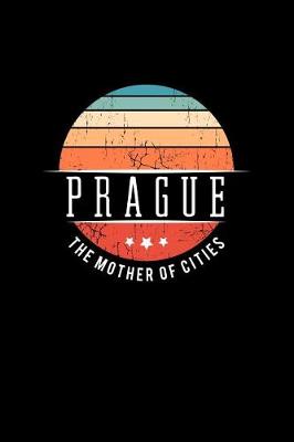 Book cover for Prague the Mother of Cities