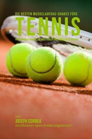 Cover of Die besten Muskelaufbau-Shakes furs Tennis