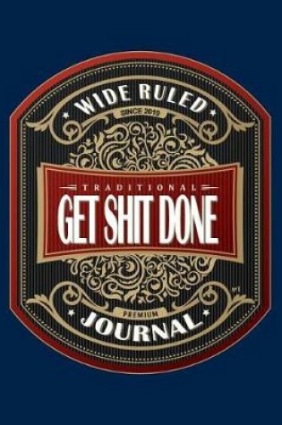 Cover of Get Shit Done - Wide Ruled Journal