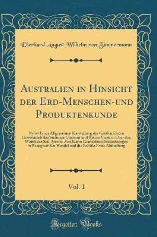 Cover of Australien in Hinsicht Der Erd-Menschen-Und Produktenkunde, Vol. 1