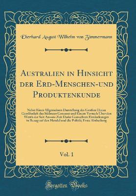 Book cover for Australien in Hinsicht Der Erd-Menschen-Und Produktenkunde, Vol. 1