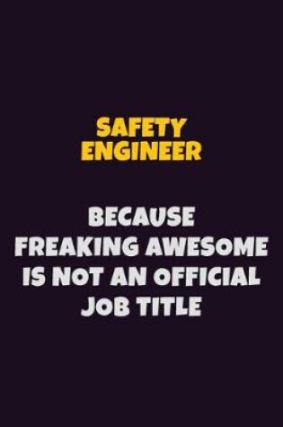 Cover of Safety Engineer, Because Freaking Awesome Is Not An Official Job Title